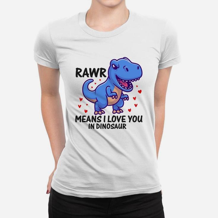 Rawr Means I Love You In Dinosaur Valentine Gift Happy Valentines Day Women T-shirt