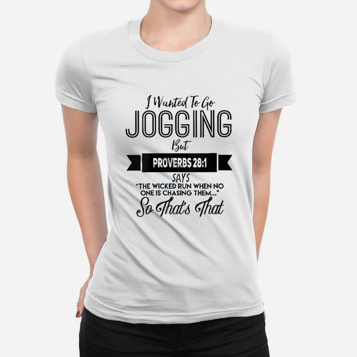 Religious I Wanted To Jog But Proverbs 28 Women T-shirt