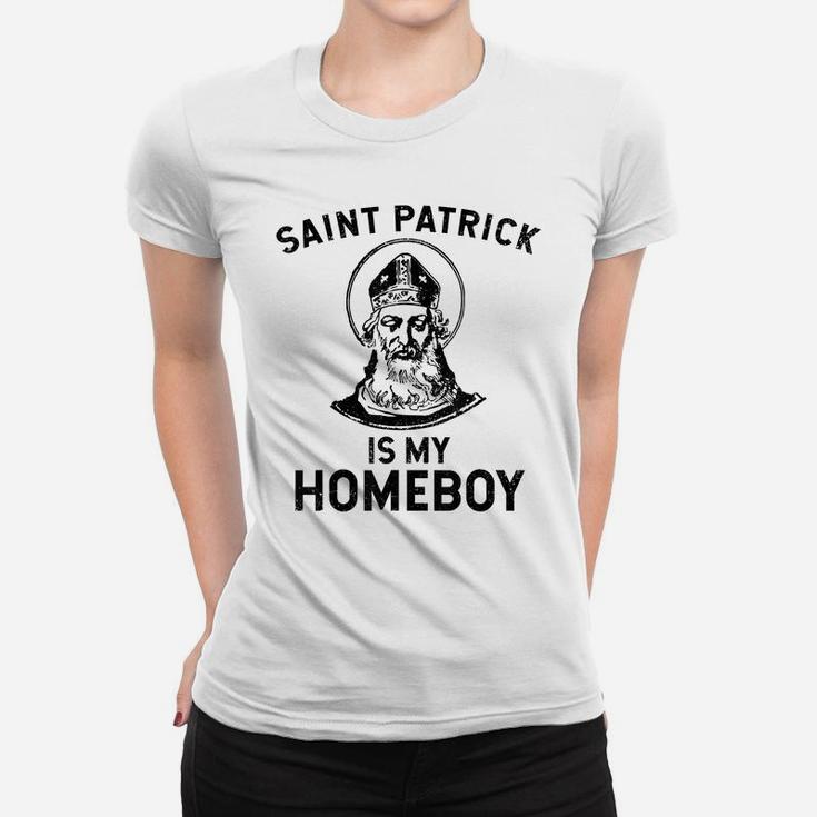 Saint Patrick Is My Homeboy Funny St Patrick's Day Women T-shirt