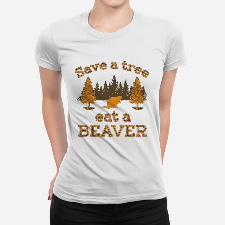 Save A Tree Eat A Beaver Women T-shirt