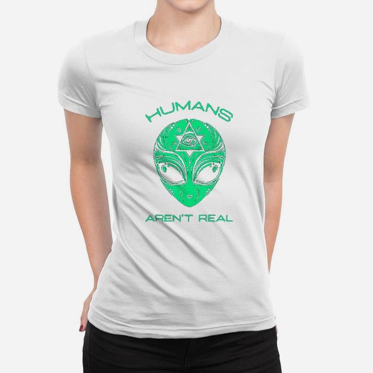 Scary But Funny Humans Aren't Real Alien Area51 Gift Women T-shirt