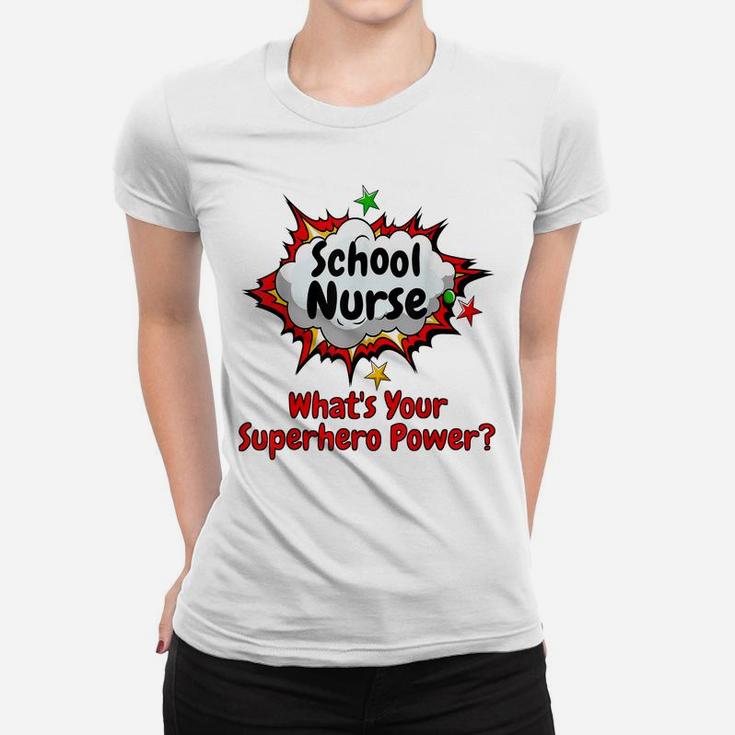 School Nurse What's Your Superhero Power Nursing Shirt Women T-shirt