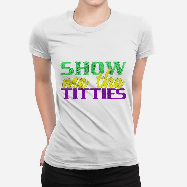 Show Me The Funny Mardi Gras Meme Fat Tuesday Women T-shirt