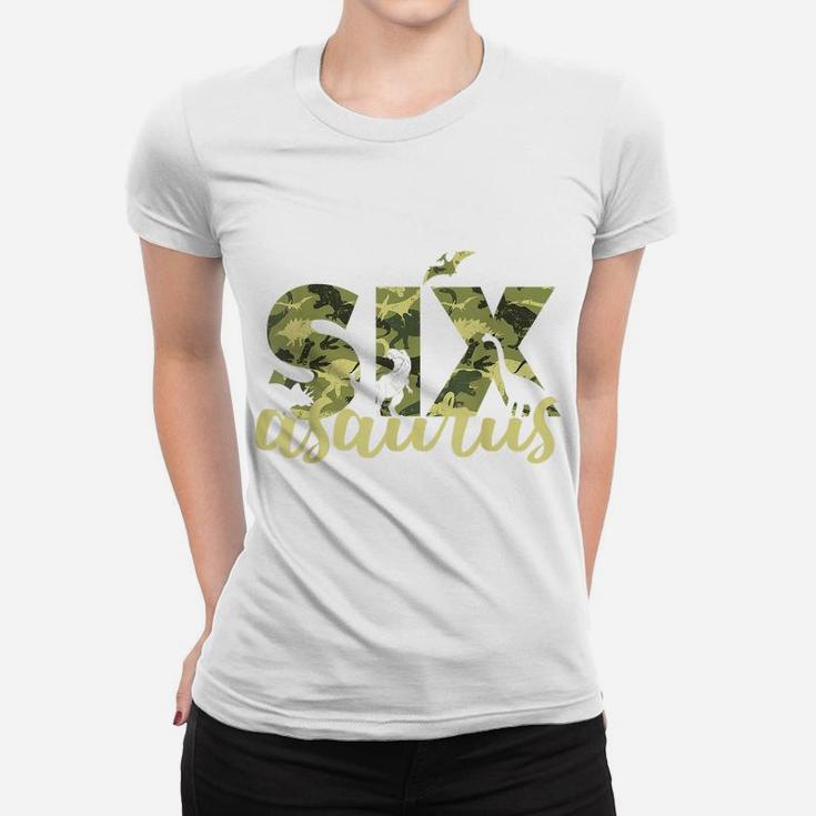 Sixasaurus Kids 6Th Birthday Party Camo Dinosaur T Rex Gift Women T-shirt