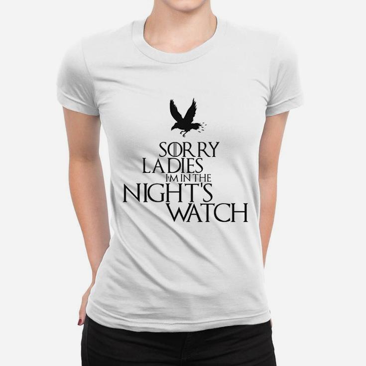 Sorry Ladies I Am In The Nights Watch Women T-shirt