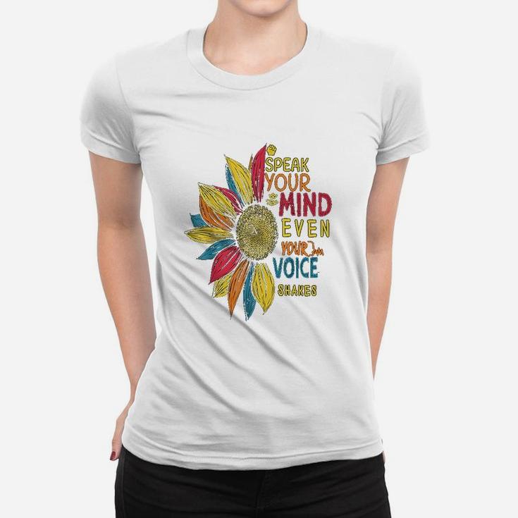 Sunflower Speak Your Mind Even If Your Voice Shakes Women T-shirt
