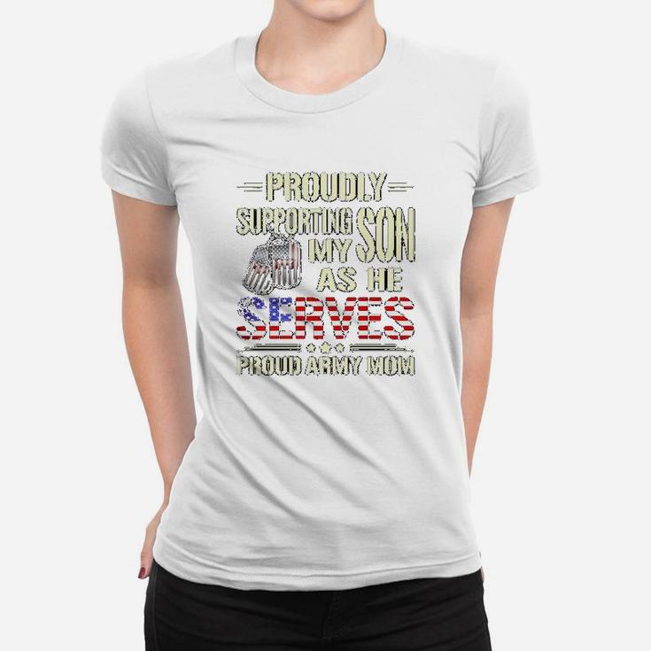Supporting My Son As He Serves Military Proud Army Mom Women T-shirt