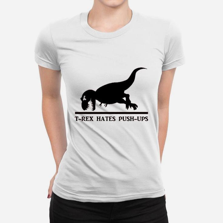 T Rex Hates Pushups Funny Dinosaur Women T-shirt
