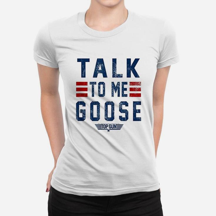 Talk To Me Goose Women T-shirt