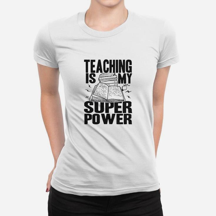 Teaching Is My Superpower Funny Teacher Superhero Nerd Women T-shirt