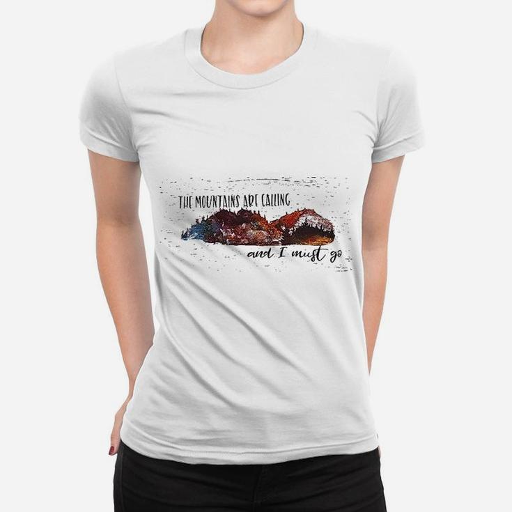 The Mountains Are Calling And I Must Go Women T-shirt