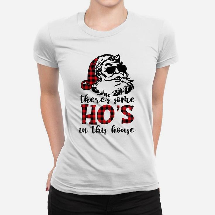 There's Some Hos In This House - Funny Christmas Santa Claus Sweatshirt Women T-shirt