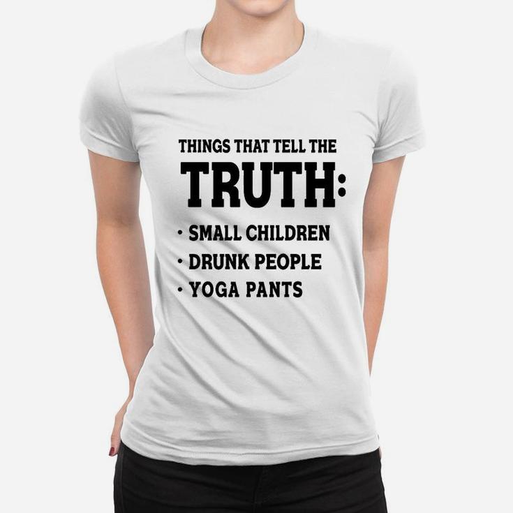 Things That Tell The Truth  Yoga Pants Funny Women T-shirt