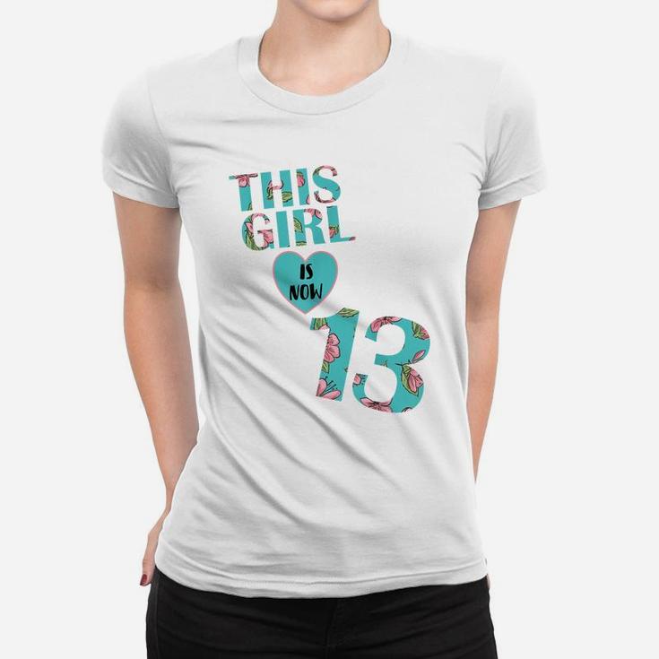 This Girl Is Now 13 Years Old - Flower 13Th Birthday Party Women T-shirt