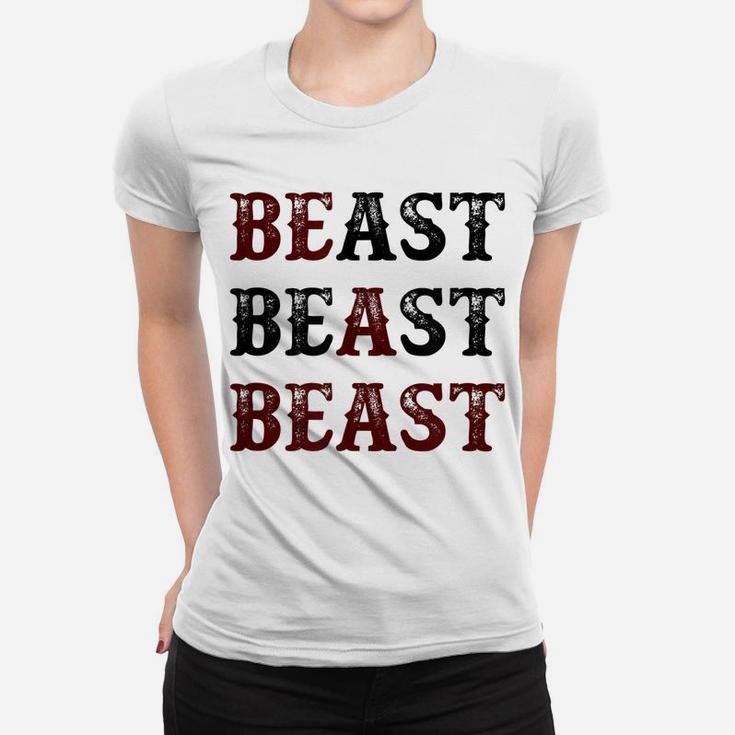 Top That Says - Be A Beast | Funny Unique Workout Fitness - Women T-shirt