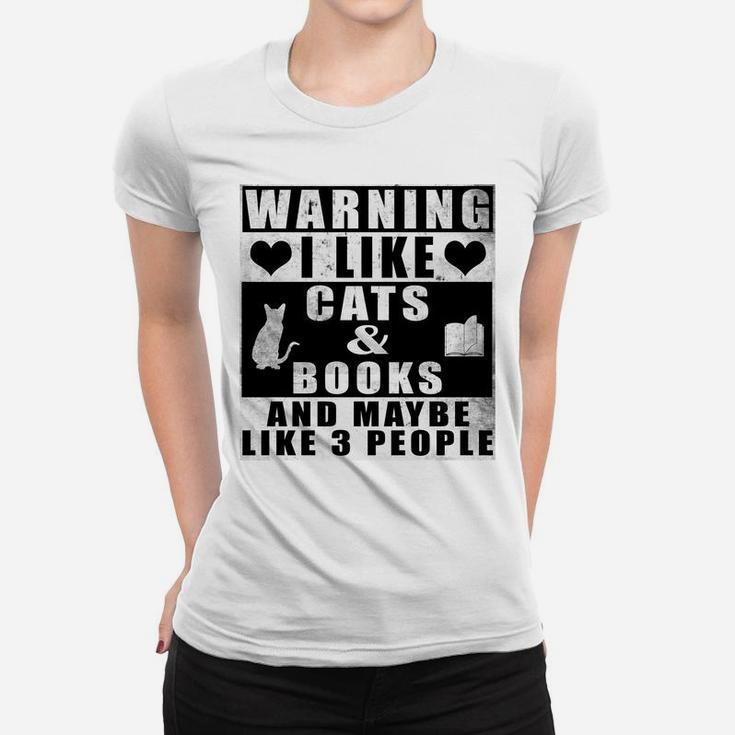 Warning I Like Cats And Books And Maybe Like 3 People Funny Sweatshirt Women T-shirt