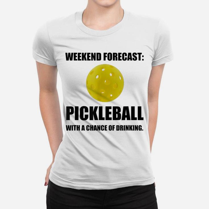 Weekend Forecast Pickleball Drinking Fan Funny Women T-shirt