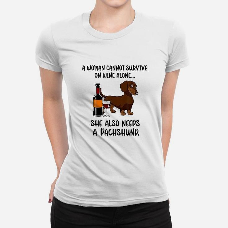 Woman Cant Survive On Wine Alone She Needs Dachshund Dog Women T-shirt