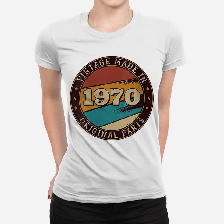 Womens Funny 50Th Birthday Gift Vintage Made In 1970 Original Parts Women T-shirt