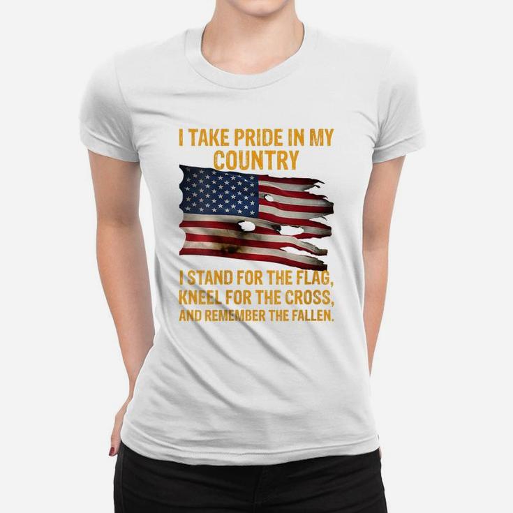 Womens I Take Pride In My Country I Stand For The Flag Kneel Women T-shirt