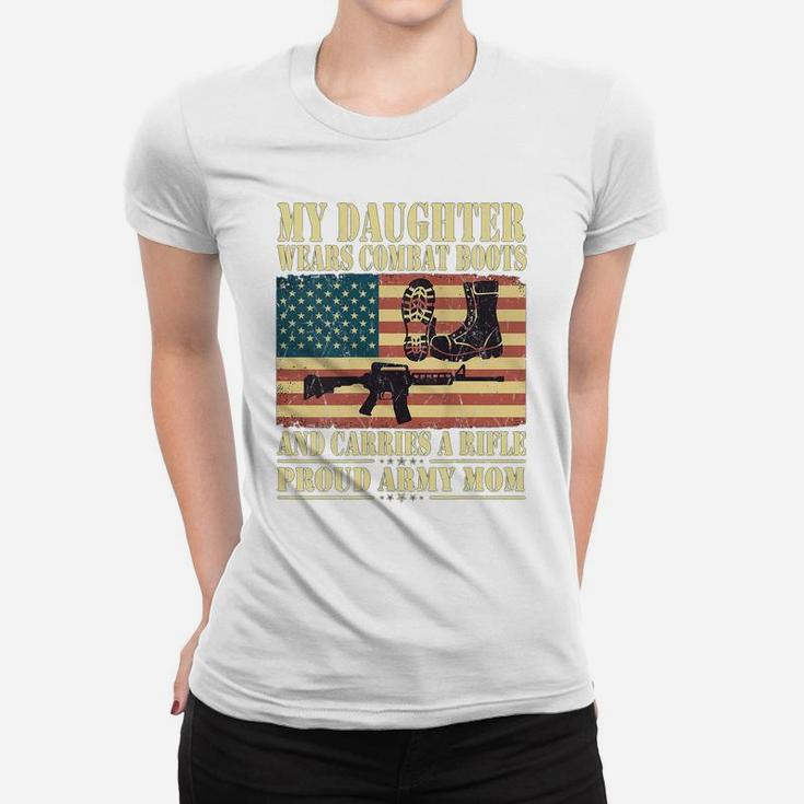 Womens My Daughter Wears Combat Boots - Proud Army Mom Mother Gift Women T-shirt