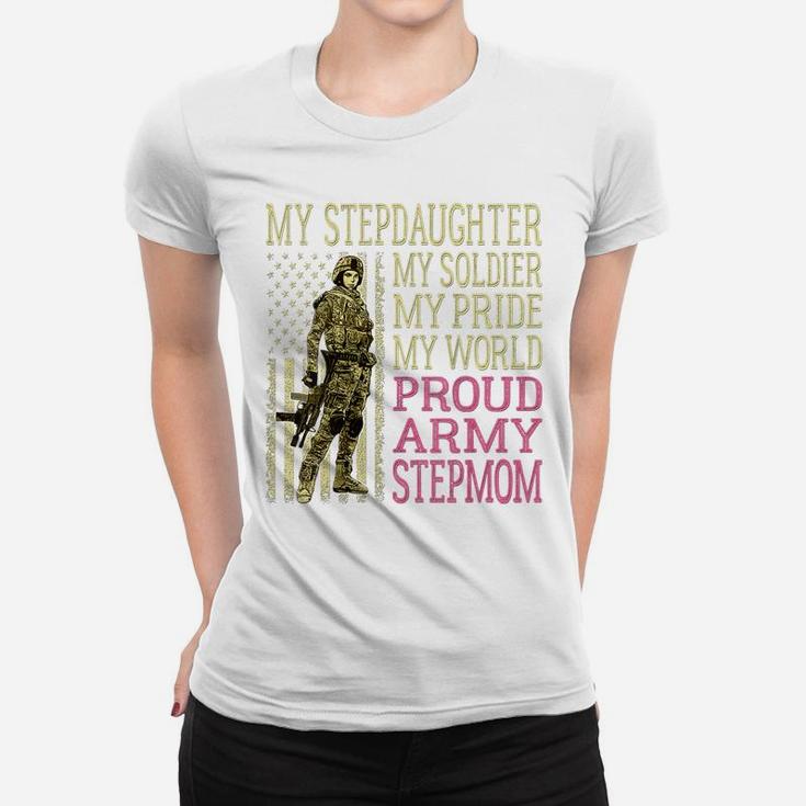 Womens My Stepdaughter My Soldier Hero Proud Army Stepmom Mom Gift Women T-shirt