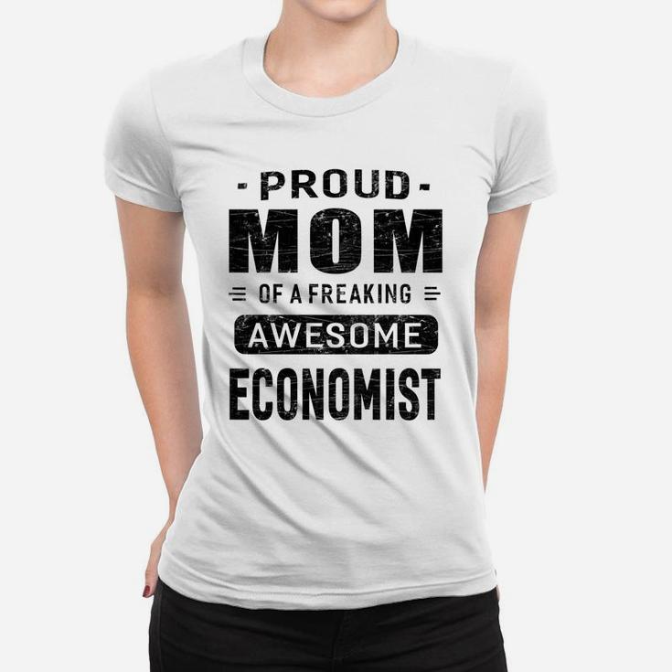 Womens Proud Mom Of A Awesome Economist T-Shirt Women Gift Women T-shirt