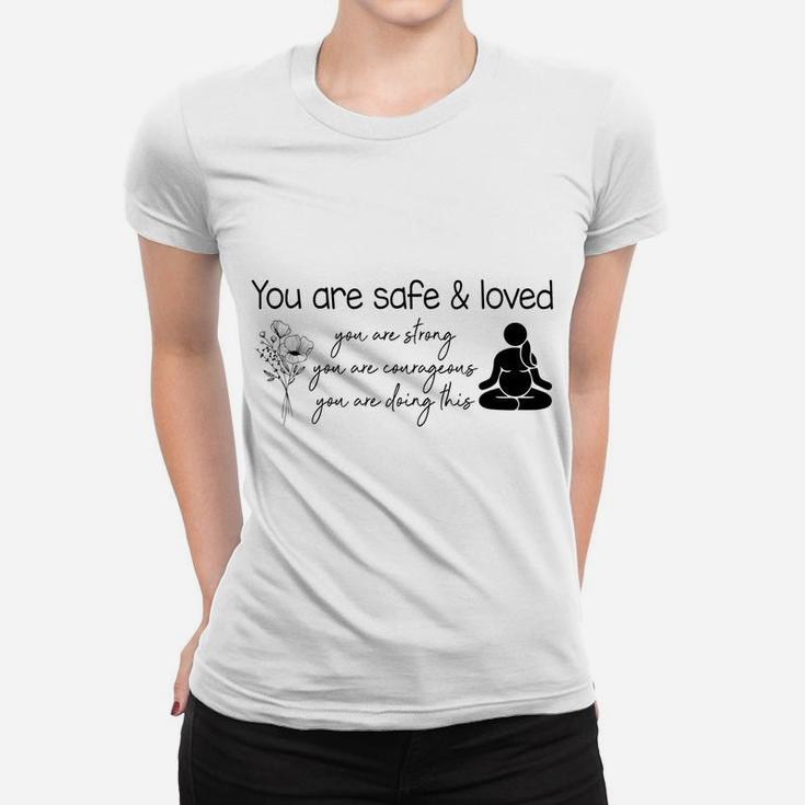 You Are Safe & Love Doula Midwife L&D Nurse Childbirth Women T-shirt