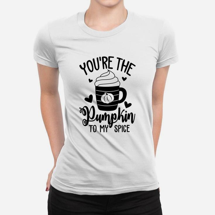 You Are The Pumpkin To My Spice Valentine Gift Idea Happy Valentines Day Women T-shirt