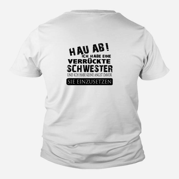 Hau Ab Ich Habe Einen Verrückte Schwester Kinder Tshirt, Lustiges Geschwister Tee