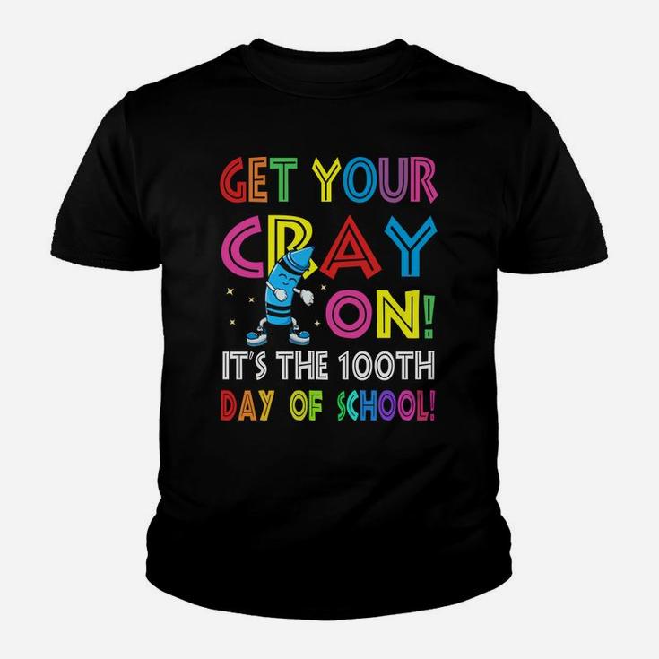 100Th Day Of School Get Your Cray On Funny Teacher Youth T-shirt