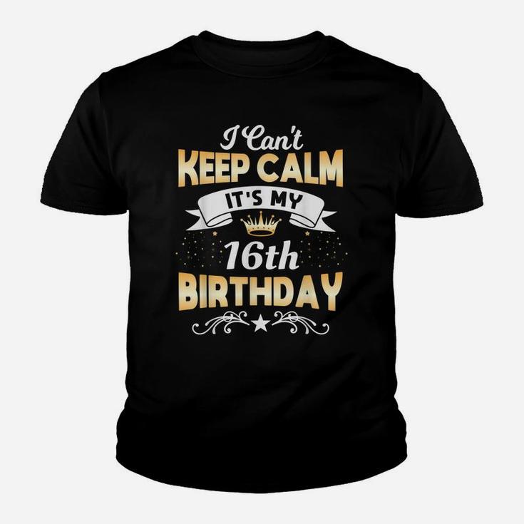 16 Years Old Shirt I Can't Keep Calm It's My 16Th Birthday Youth T-shirt