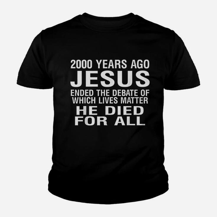 2000 Years Ago Jesus Ended The Debate Youth T-shirt