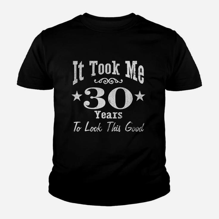 30Th Birthday Gift  It Took Me 30 Years To Look This Good Youth T-shirt