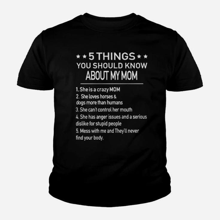 5 Things You Should Know About My Mom She Loves Horses And Dogs More Than Humans Youth T-shirt