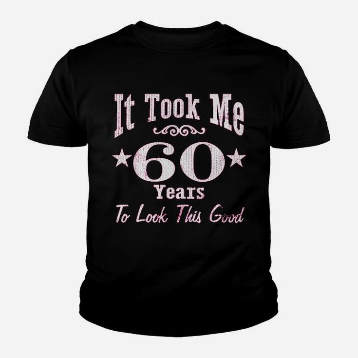 60Th Birthday It Took Me 60 Years To Look This Good Youth T-shirt