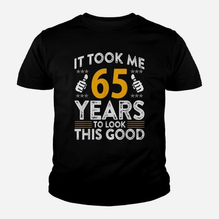 65Th Birthday It Tee Took Me 65 Years Good Funny 65 Year Old Youth T-shirt