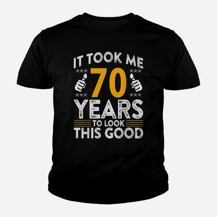 70Th Birthday It Tee Took Me 70 Years Good Funny 70 Year Old Youth T-shirt