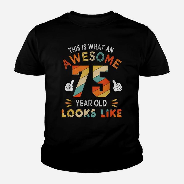 75Th Birthday Gift 75 Years Old Looks Like Funny 75Th Bday Youth T-shirt