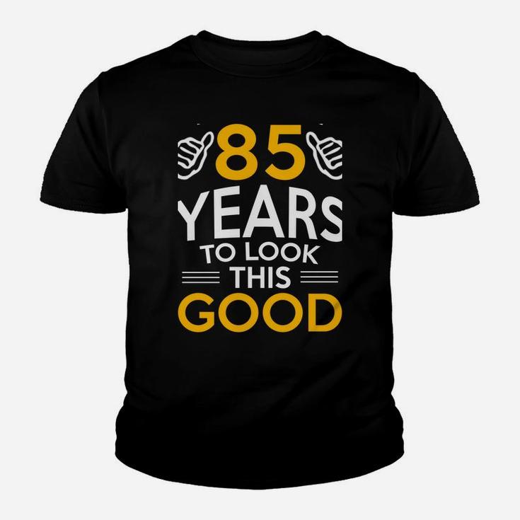 85Th Birthday Gift, Took Me 85 Years - 85 Year Old Sweatshirt Youth T-shirt