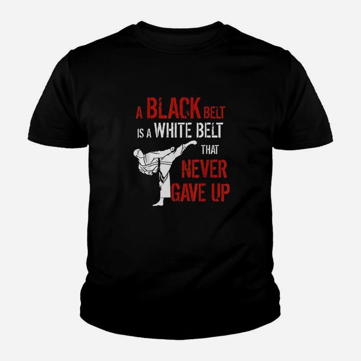 A Black Belt Is A White Belt That Never Gave Up Karate Gift Youth T-shirt