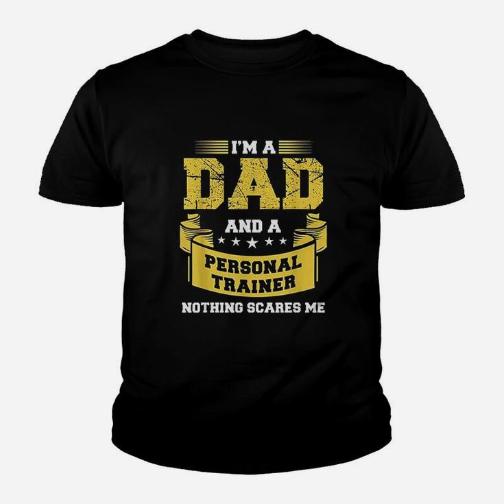 A Dad And Personal Trainer Nothing Scares Me Youth T-shirt