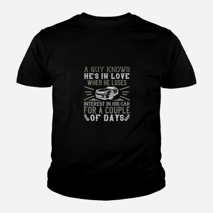 A Guy Knows Hes In Love When He Loses Interest In His Car For A Couple Of Days Youth T-shirt