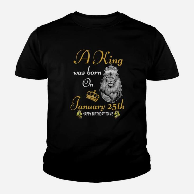 A King Was Born On January 25Th Youth T-shirt
