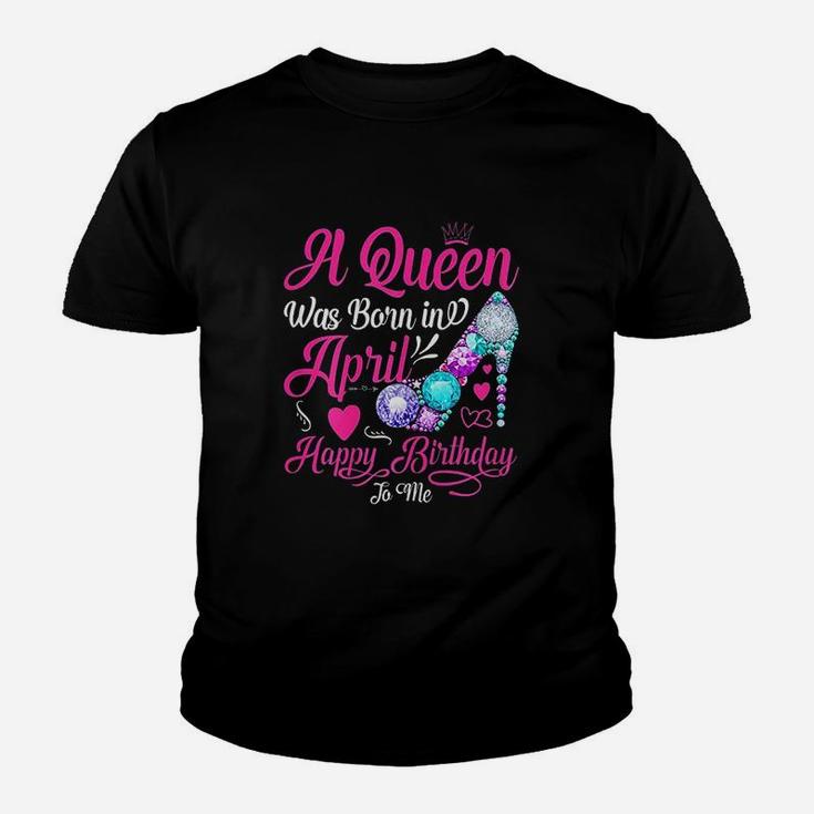 A Queen Was Born In April Happy Birthday To Me Funny Youth T-shirt