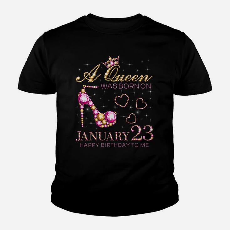 A Queen Was Born On January 23 Happy Birthday To Me Youth T-shirt