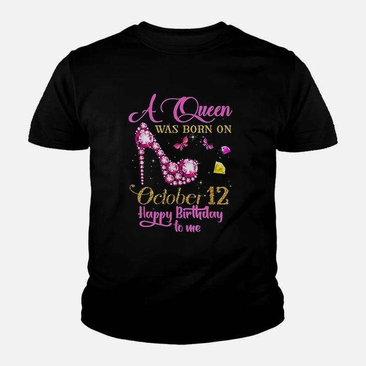 A Queen Was Born On October 12 Happy Birthday To Me Youth T-shirt