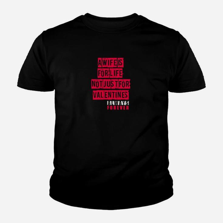 A Wife Is For Life Not Just For Valentines Day Youth T-shirt
