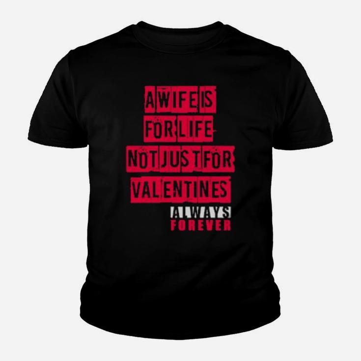 A Wife Is For Life Not Just For Valentines Day Youth T-shirt