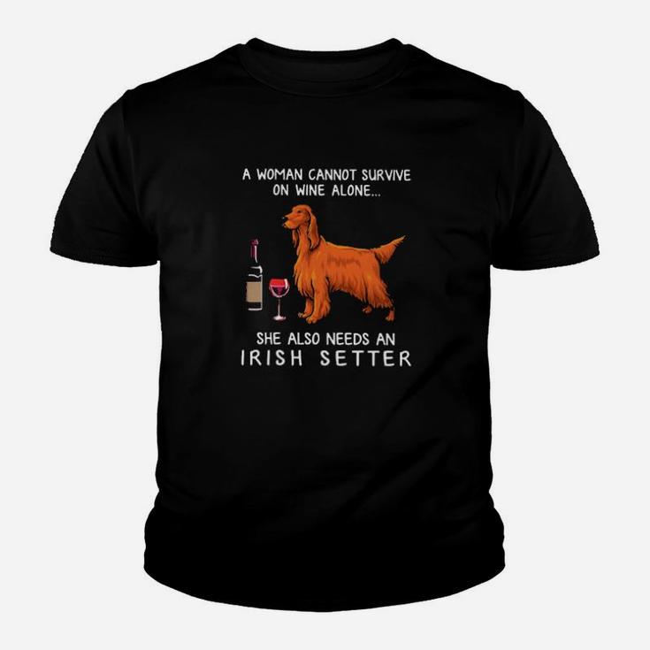 A Woman Cannot Survive On Wine Alone She Also Needs An Irish Setter Youth T-shirt